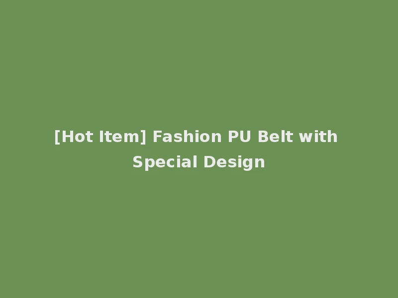 [Hot Item] Fashion PU Belt with Special Design