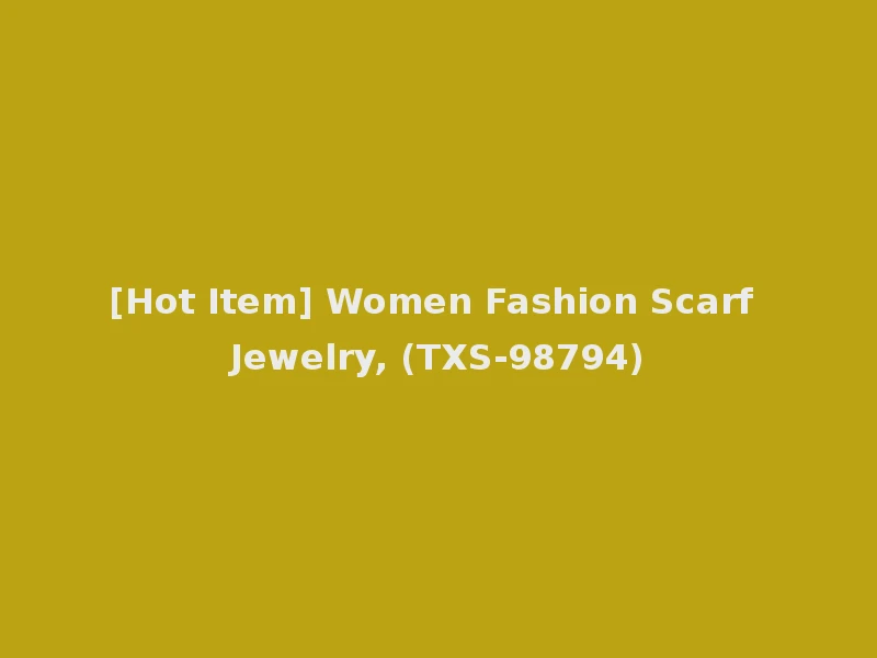 [Hot Item] Women Fashion Scarf Jewelry, (TXS-98794)