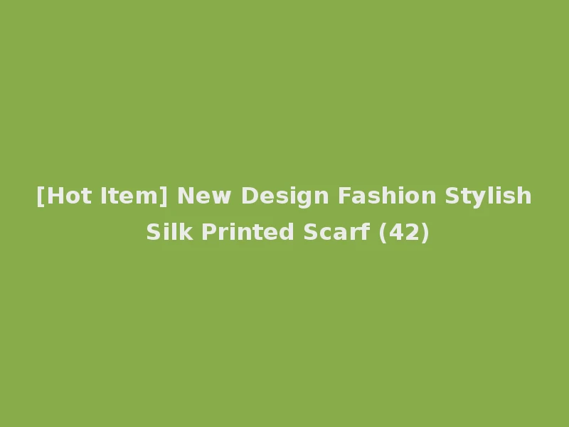 [Hot Item] New Design Fashion Stylish Silk Printed Scarf (42)
