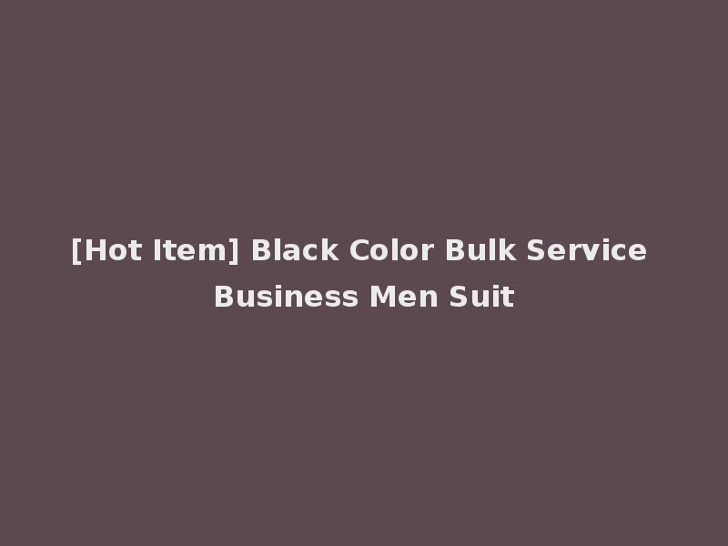 [Hot Item] Black Color Bulk Service Business Men Suit