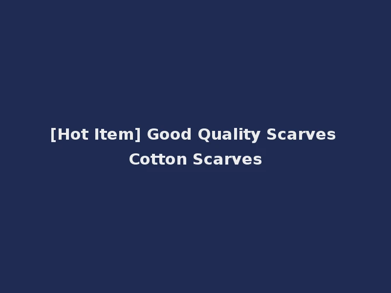 [Hot Item] Good Quality Scarves Cotton Scarves