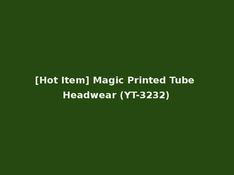 [Hot Item] Magic Printed Tube Headwear (YT-3232)