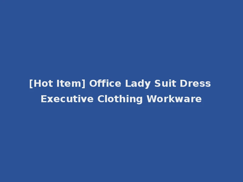[Hot Item] Office Lady Suit Dress Executive Clothing Workware