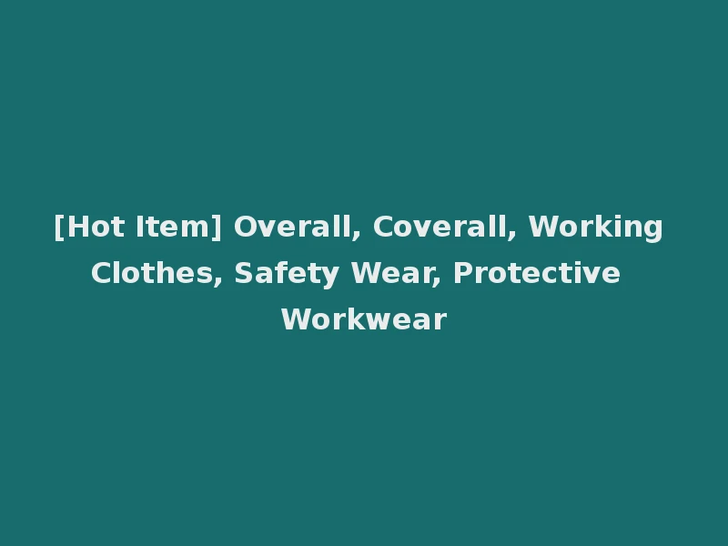 [Hot Item] Overall, Coverall, Working Clothes, Safety Wear, Protective Workwear