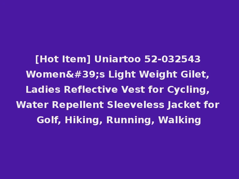 [Hot Item] Uniartoo 52-032543 Women's Light Weight Gilet, Ladies Reflective Vest for Cycling, Water Repellent Sleeveless Jacket for Golf, Hiking, Running, Walking