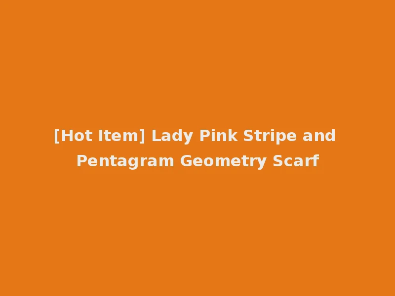 [Hot Item] Lady Pink Stripe and Pentagram Geometry Scarf