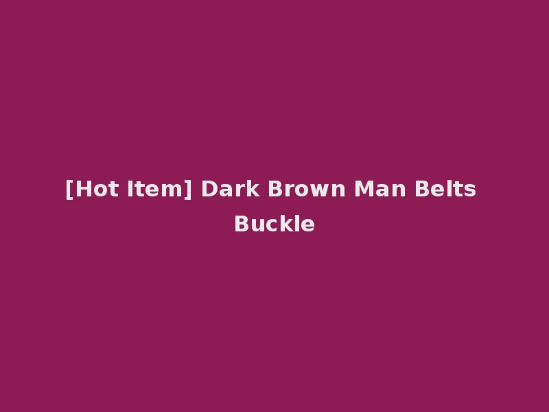 [Hot Item] Dark Brown Man Belts Buckle