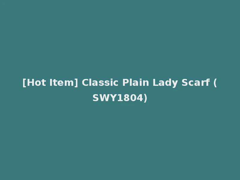 [Hot Item] Classic Plain Lady Scarf (SWY1804)