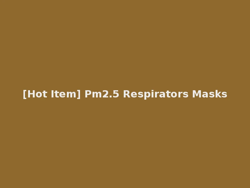 [Hot Item] Pm2.5 Respirators Masks