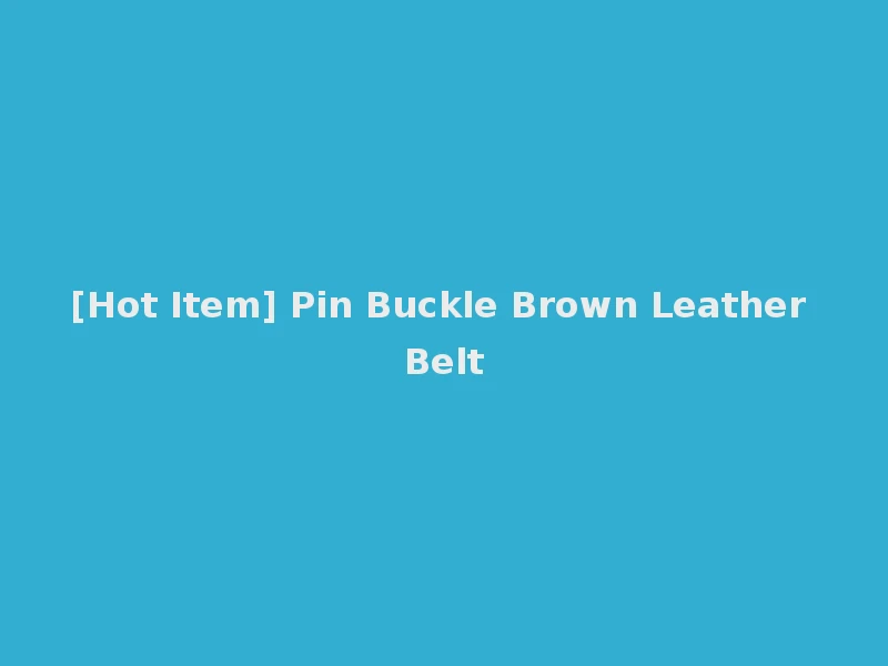 [Hot Item] Pin Buckle Brown Leather Belt