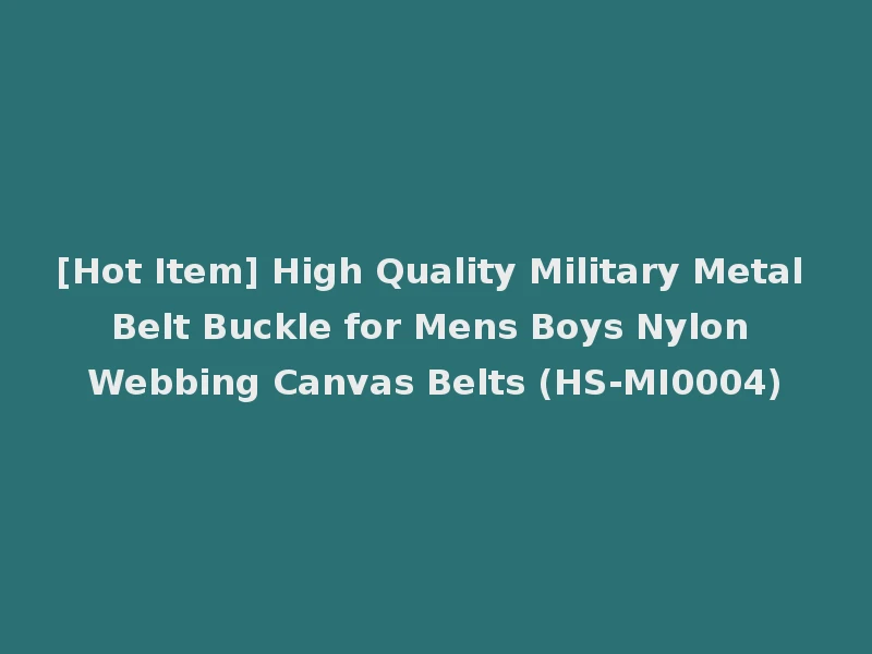 [Hot Item] High Quality Military Metal Belt Buckle for Mens Boys Nylon Webbing Canvas Belts (HS-MI0004)