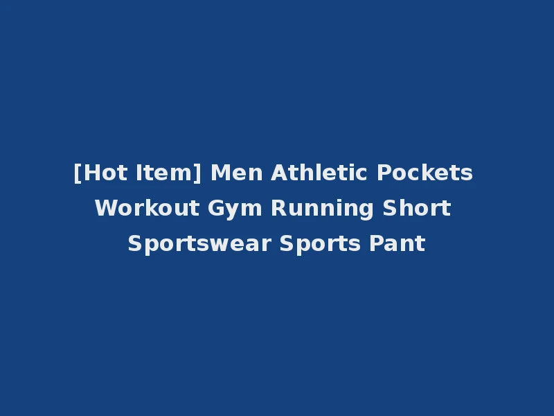 [Hot Item] Men Athletic Pockets Workout Gym Running Short Sportswear Sports Pant