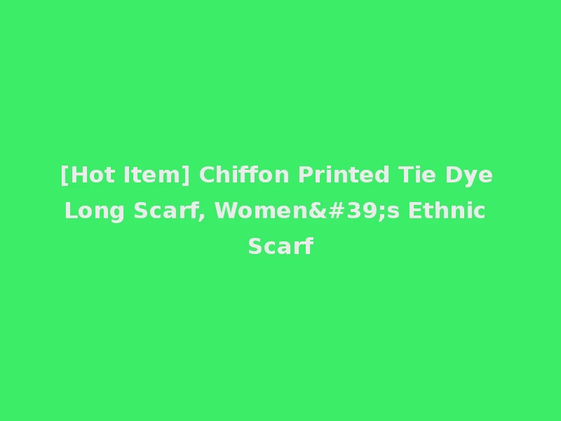 [Hot Item] Chiffon Printed Tie Dye Long Scarf, Women's Ethnic Scarf
