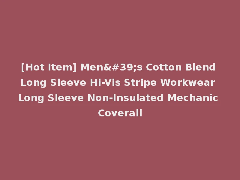 [Hot Item] Men's Cotton Blend Long Sleeve Hi-Vis Stripe Workwear Long Sleeve Non-Insulated Mechanic Coverall