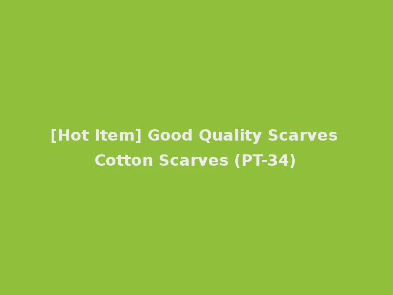 [Hot Item] Good Quality Scarves Cotton Scarves (PT-34)