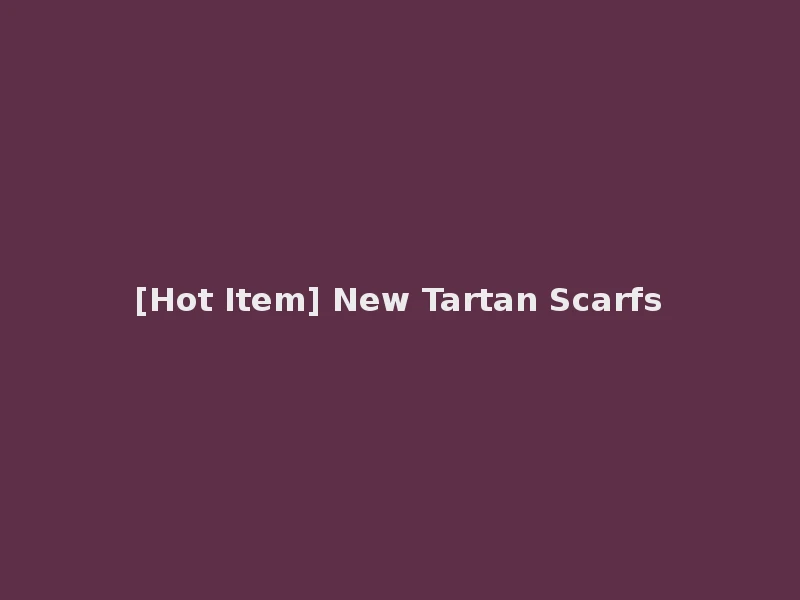 [Hot Item] New Tartan Scarfs