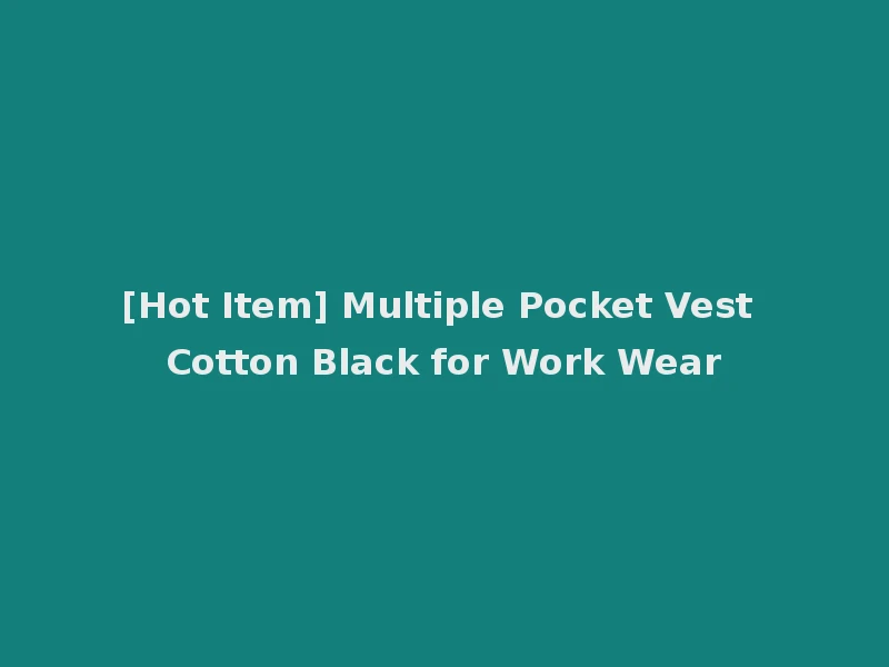 [Hot Item] Multiple Pocket Vest Cotton Black for Work Wear