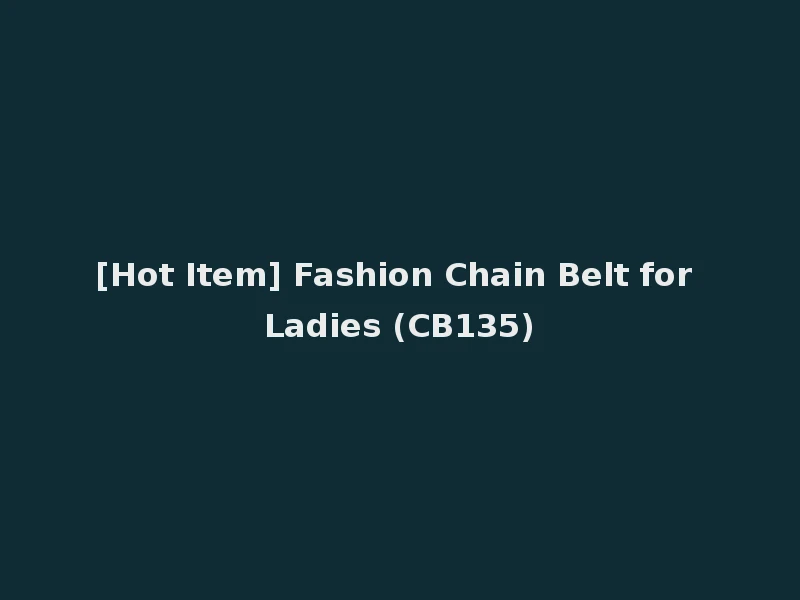 [Hot Item] Fashion Chain Belt for Ladies (CB135)