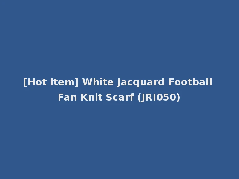 [Hot Item] White Jacquard Football Fan Knit Scarf (JRI050)