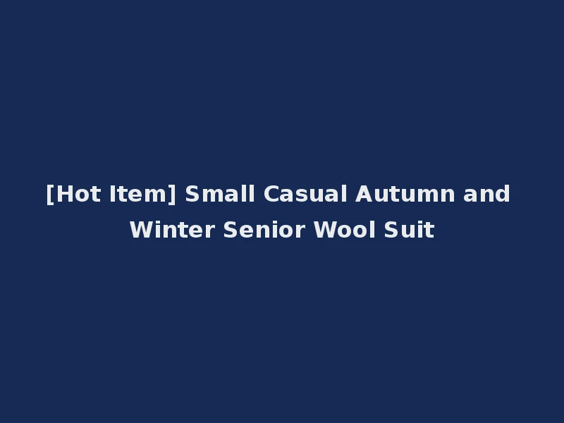 [Hot Item] Small Casual Autumn and Winter Senior Wool Suit