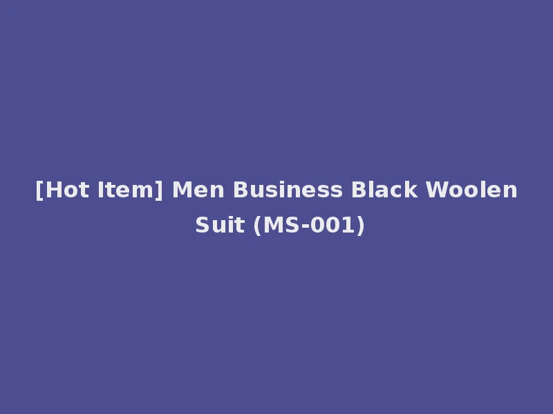 [Hot Item] Men Business Black Woolen Suit (MS-001)