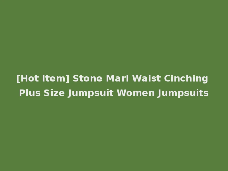 [Hot Item] Stone Marl Waist Cinching Plus Size Jumpsuit Women Jumpsuits