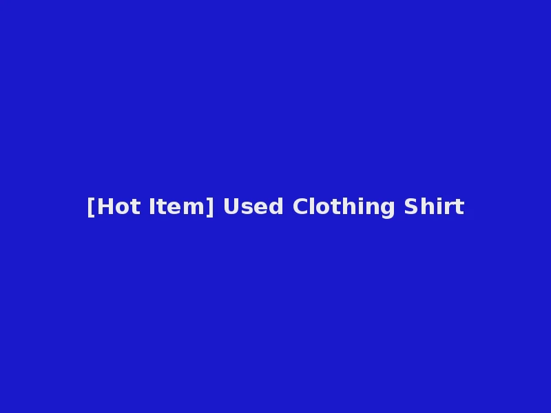 [Hot Item] Used Clothing Shirt