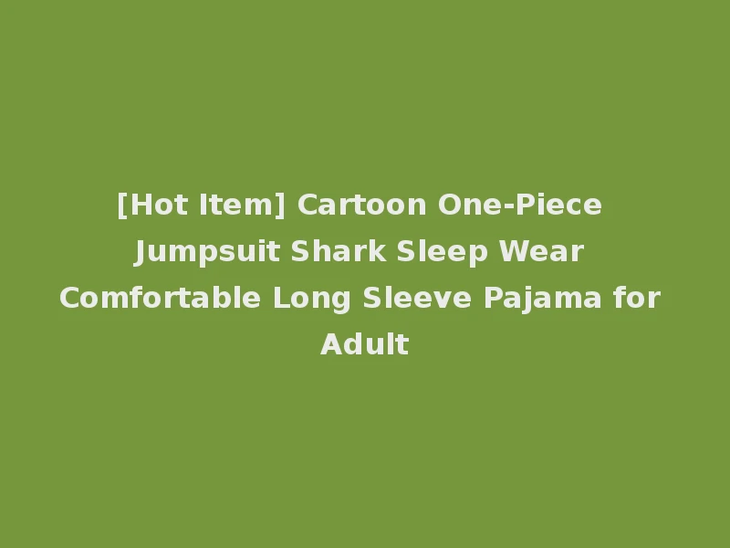 [Hot Item] Cartoon One-Piece Jumpsuit Shark Sleep Wear Comfortable Long Sleeve Pajama for Adult