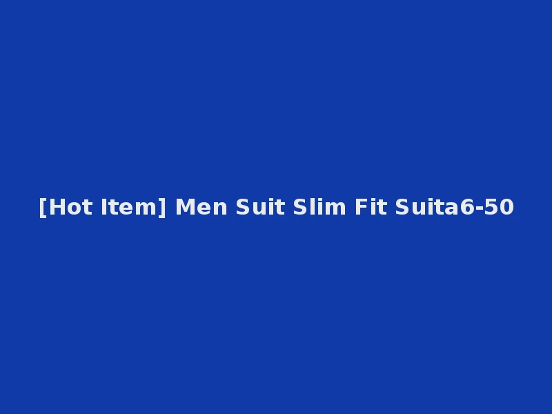 [Hot Item] Men Suit Slim Fit Suita6-50