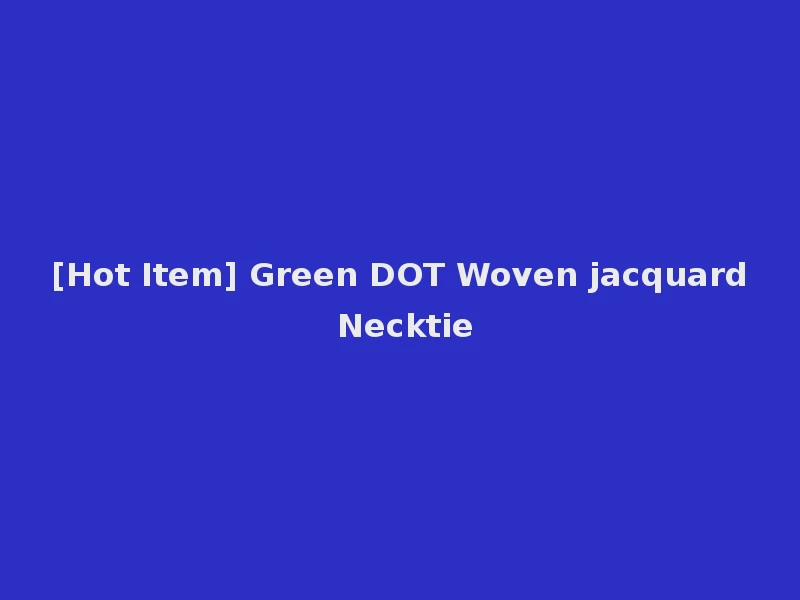[Hot Item] Green DOT Woven jacquard Necktie