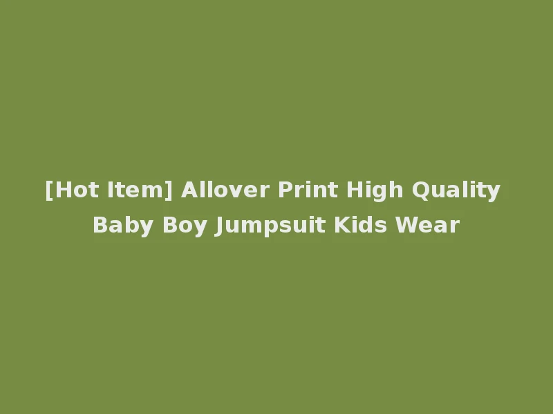 [Hot Item] Allover Print High Quality Baby Boy Jumpsuit Kids Wear