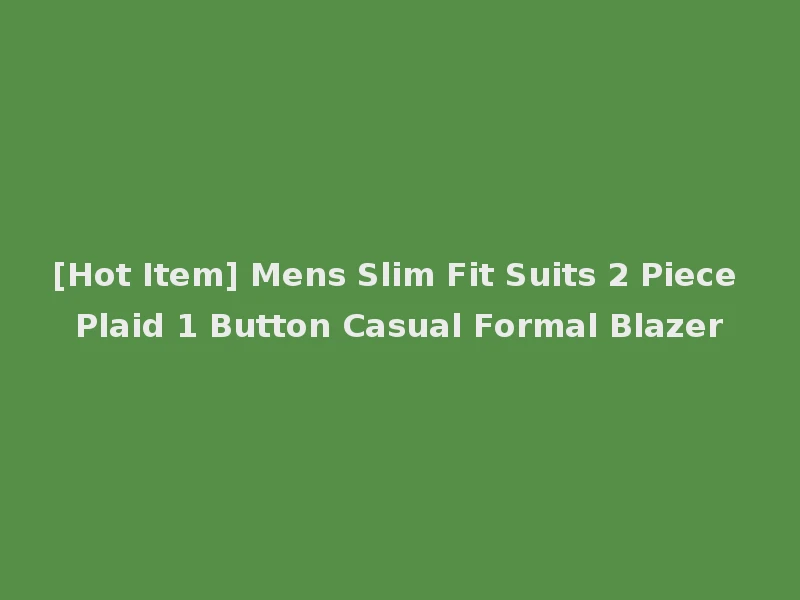 [Hot Item] Mens Slim Fit Suits 2 Piece Plaid 1 Button Casual Formal Blazer