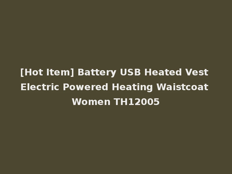 [Hot Item] Battery USB Heated Vest Electric Powered Heating Waistcoat Women TH12005