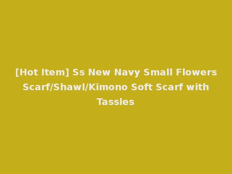 [Hot Item] Ss New Navy Small Flowers Scarf/Shawl/Kimono Soft Scarf with Tassles