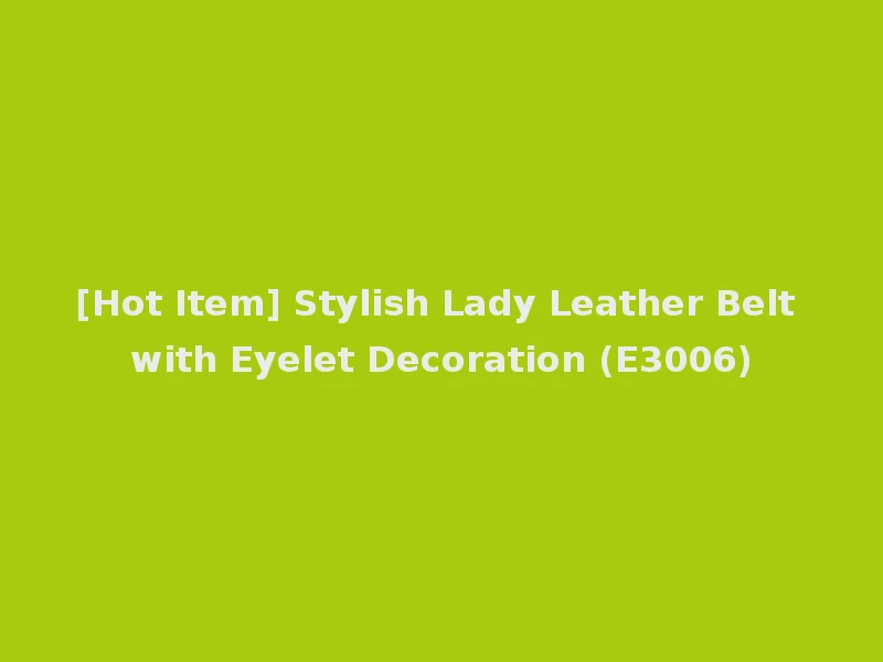 [Hot Item] Stylish Lady Leather Belt with Eyelet Decoration (E3006)