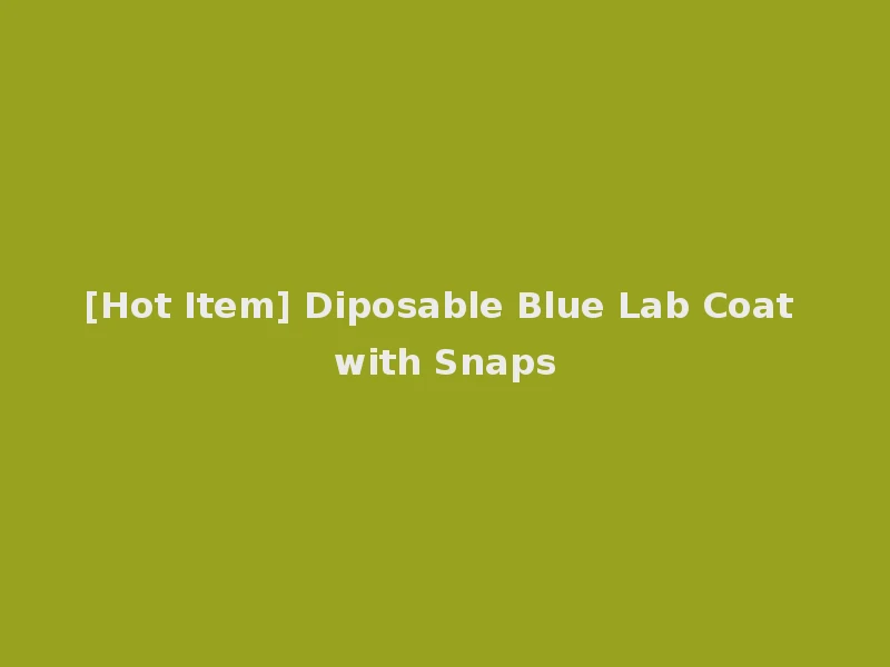 [Hot Item] Diposable Blue Lab Coat with Snaps