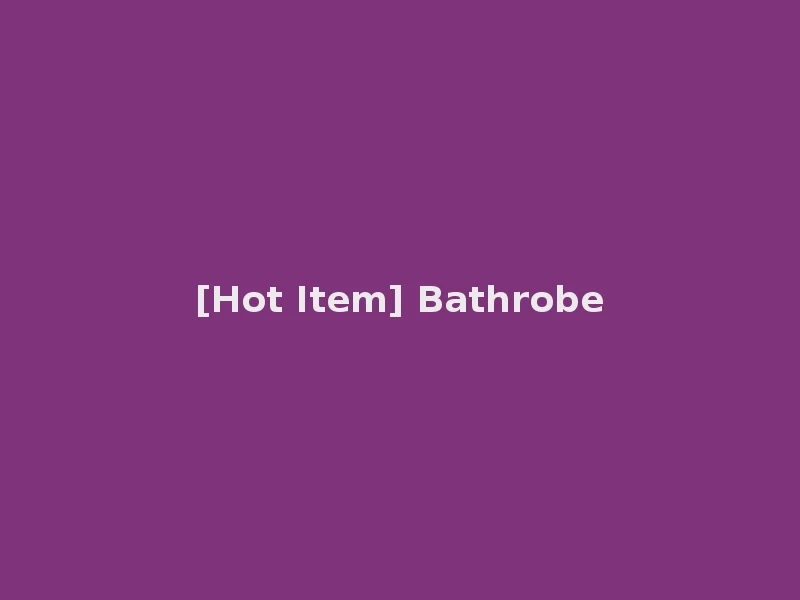 [Hot Item] Bathrobe