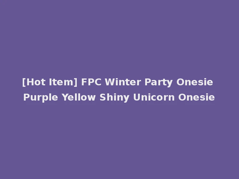 [Hot Item] FPC Winter Party Onesie Purple Yellow Shiny Unicorn Onesie