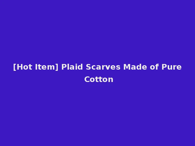 [Hot Item] Plaid Scarves Made of Pure Cotton