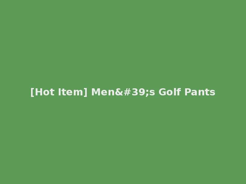 [Hot Item] Men's Golf Pants