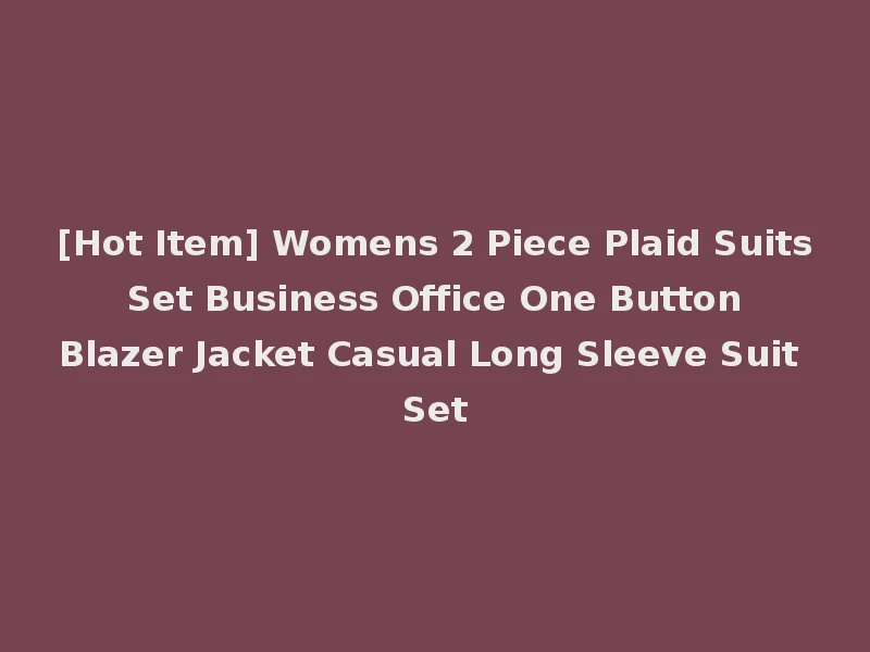 [Hot Item] Womens 2 Piece Plaid Suits Set Business Office One Button Blazer Jacket Casual Long Sleeve Suit Set