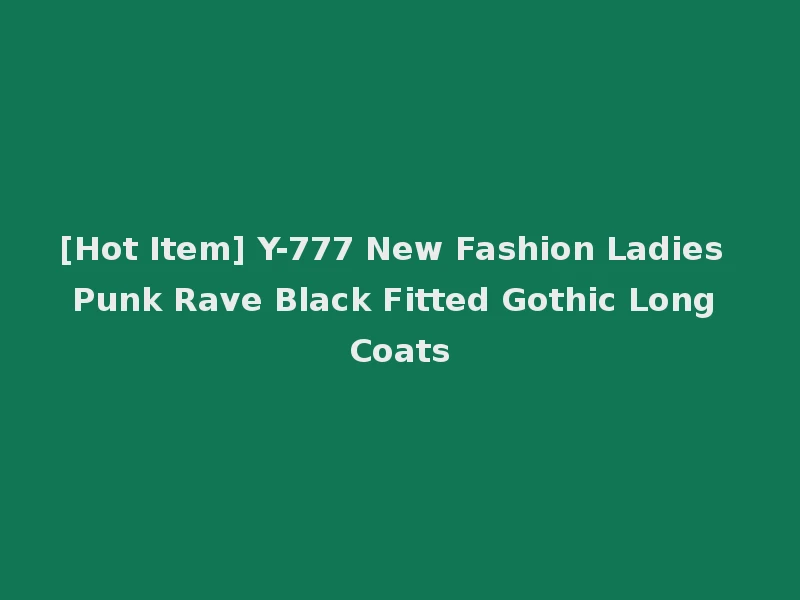 [Hot Item] Y-777 New Fashion Ladies Punk Rave Black Fitted Gothic Long Coats