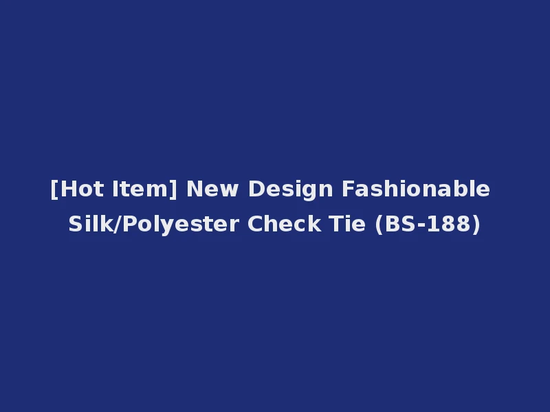 [Hot Item] New Design Fashionable Silk/Polyester Check Tie (BS-188)