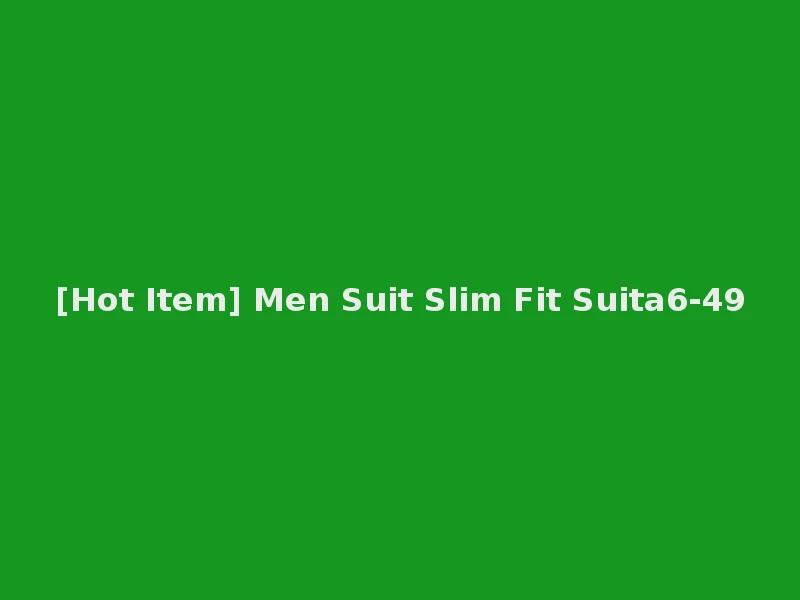 [Hot Item] Men Suit Slim Fit Suita6-49