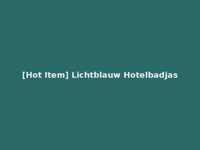 [Hot Item] Lichtblauw Hotelbadjas