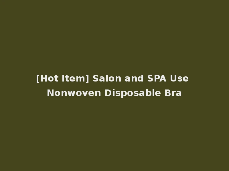 [Hot Item] Salon and SPA Use Nonwoven Disposable Bra
