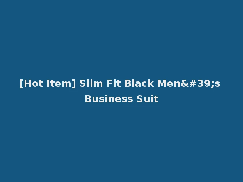 [Hot Item] Slim Fit Black Men's Business Suit