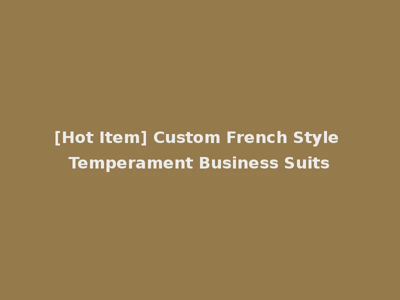 [Hot Item] Custom French Style Temperament Business Suits