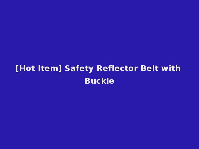 [Hot Item] Safety Reflector Belt with Buckle