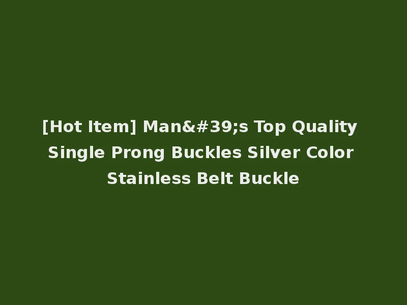 [Hot Item] Man's Top Quality Single Prong Buckles Silver Color Stainless Belt Buckle